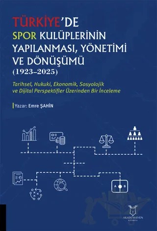 Türkiye'de Spor Kulüplerinin Yapılanması, Yönetimi ve Dönüşümü (1923–2025) – Emre Şahin – Akademisyen Kitabevi kitap kapağı
