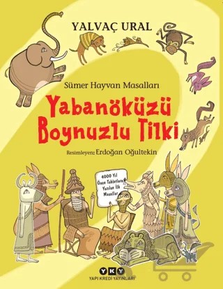 Sümer Hayvan Masalları - Yabanöküzü Boynuzlu Tilki – Yalvaç Ural – Yapı Kredi Yayınları kitap kapağı
