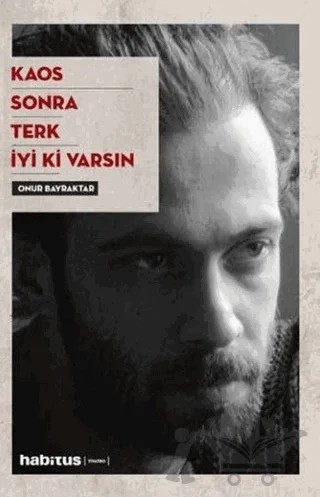 Kaos - Sonra - Terk - İyi Ki Varsın – Onur Bayraktar – Habitus Kitap kitap kapağı