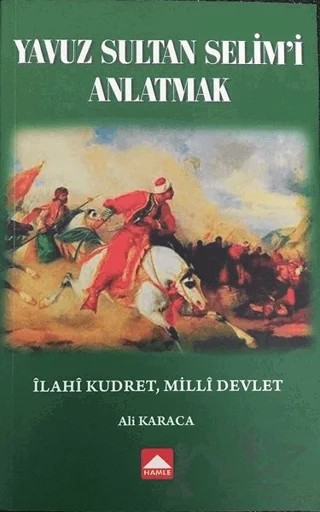 Yavuz Sultan Selim'i Anlatmak – Ali Karaca – Hamle Yayınevi kitap kapağı