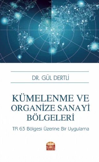 KÜMELENME VE ORGANİZE SANAYİ BÖLGELERİ: TR 63 Bölgesi Üzerine Bir Uygulama – Gül Dertli – Nobel Bilimsel Eserler kitap kapağı