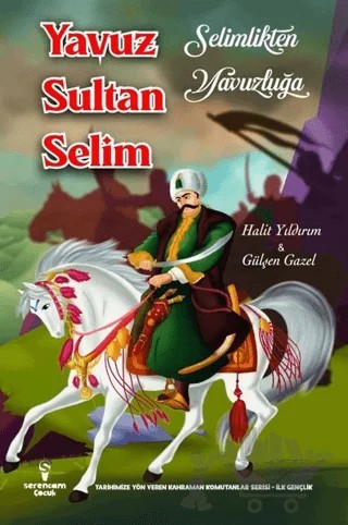 Selimlikten Yavuzluğa Yavuz Sultan Selim – Gülşen Gazel – Serencam Çocuk kitap kapağı