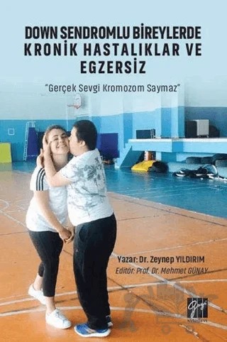 Down Sendromlu Bireylerde Kronik Hastalıklar ve Egzersiz – Zeynep Yıldırım – Gazi Kitabevi kitap kapağı