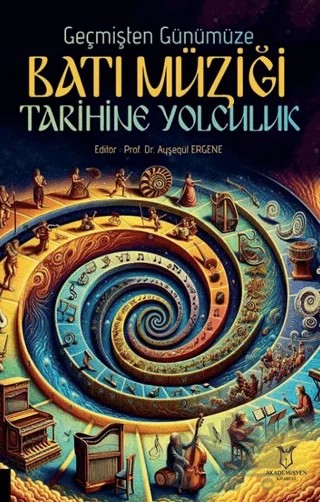 Geçmişten Günümüze Batı Müziği Tarihine Yolculuk – Kolektif – Akademisyen Kitabevi kitap kapağı