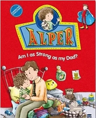 Alper - Am I as Strong as my Dad? – Nurşen Şirin – Timaş Publishing kitap kapağı
