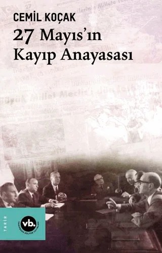 27 Mayıs'ın Kayıp Anayasası – Cemil Koçak – Vakıfbank Kültür Yayınları kitap kapağı