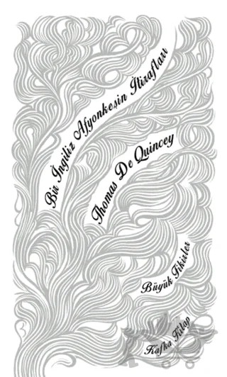 Bir İngiliz Afyonkeşin İtirafları – Thomas De Quincey – Kafka Kitap kitap kapağı