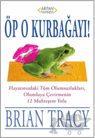 Öp O Kurbağayı! – Brian Tracy – Arıtan Yayınevi kitap kapağı