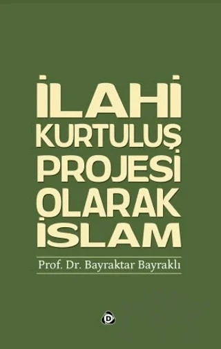 İlahi Kurtuluş Projesi Olarak İslam – Bayraktar Bayraklı – Düşün Yayıncılık kitap kapağı