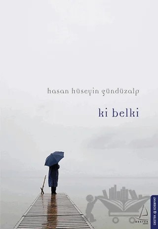 Ki Belki – Hasan Hüseyin Gündüzalp – Destek Yayınları kitap kapağı