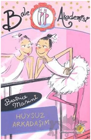 Bale Akademisi 2: Huysuz Arkadaşım – Beatrice Masini – Artemis Yayınları kitap kapağı