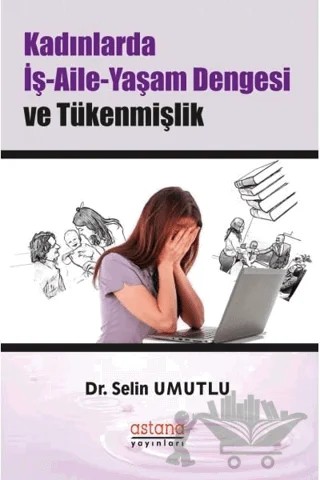 Kadınlarda İş-Aile-Yaşam Dengesi ve Tükenmişlik – Selin Umutlu – Astana Yayınları kitap kapağı