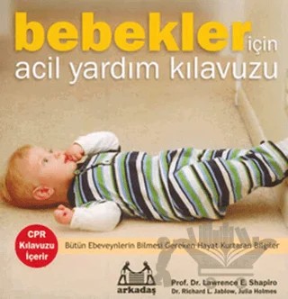 Bebekler İçin Acil Yardım Kılavuzu – Julia Holmes, Lawrence E. Shapiro, Richard L. Jablow – Arkadaş Yayınları kitap kapağı