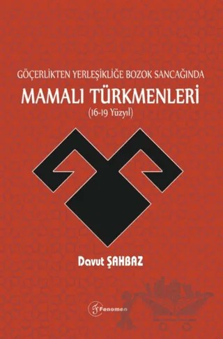 Göçerlikten Yerleşikliğe Bozok Sancağında Mamalı Türkmenleri (16-19 Yüzyıl) – Davut Şahbaz – Fenomen Yayıncılık kitap kapağı