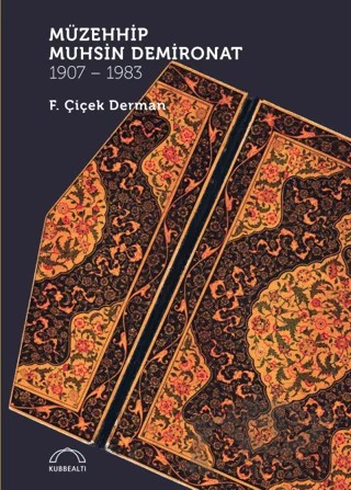 Müzehhip Muhsin Demironat 1907 - 1983 – F. Çiçek Derman – Kubbealtı Neşriyatı Yayıncılık kitap kapağı