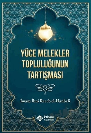 Yüce Melekler Topluluğunun Tartışması – İbn Receb El-Hanbeli – İtisam Yayınları kitap kapağı