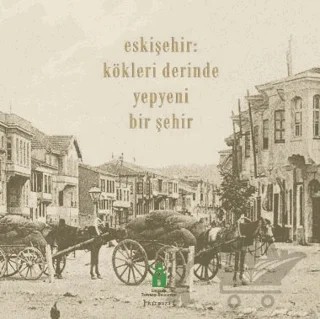 Eskişehir - Kökleri Derinde Yepyeni Bir Şehir – Kolektif – Kırmızı Yayınları kitap kapağı