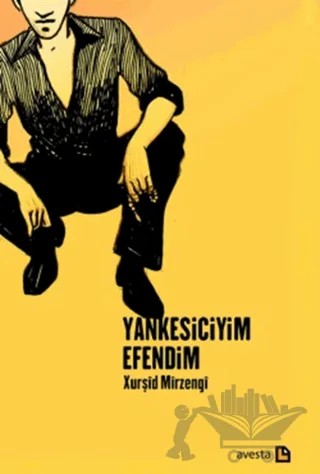 Yankesiciyim Efendim – Xurşîd Mîrzengî – Avesta Yayınları kitap kapağı