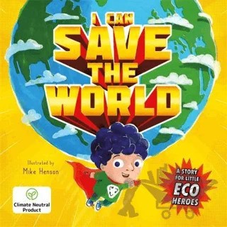 I Can Save the World : A Story for Little Eco Heroes – Kolektif – Autumn Publishing kitap kapağı