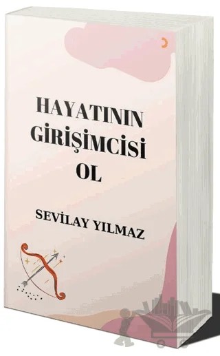 Hayatının Girişimcisi Ol – Sevilay Yılmaz – Cinius Yayınları kitap kapağı