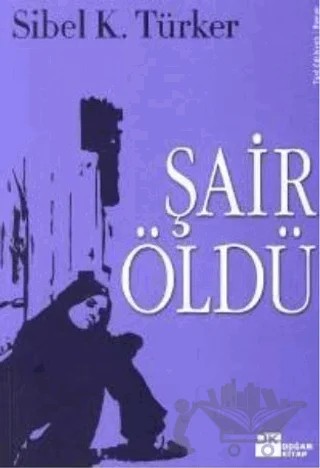 Şair Öldü – Sibel K. Türker – Doğan Kitap kitap kapağı
