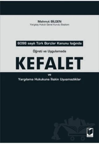 Öğreti ve Uygulamada Türk Kefalet ve Yargılama Hukukuna İlişkin Uyuşmazlıklar – Mahmut Bilgen – Adalet Yayınevi kitap kapağı
