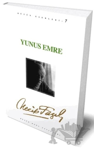 Yunus Emre : 7 - Necip Fazıl Bütün Eserleri – Necip Fazıl Kısakürek – Büyük Doğu Yayınları kitap kapağı