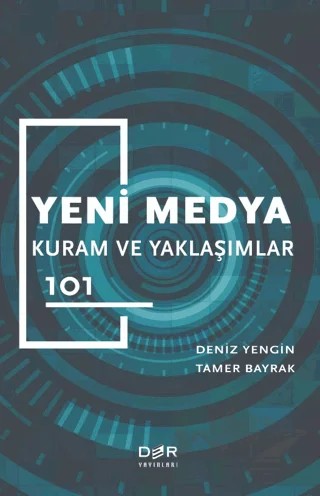 Yeni Medya Kuram ve Yaklaşımlar 101 – Deniz Yengin, Tamer Bayrak – Der Yayınları kitap kapağı