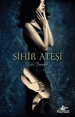 Sihir Ateşi – Cate Tiernan – Pegasus Yayınları kitap kapağı
