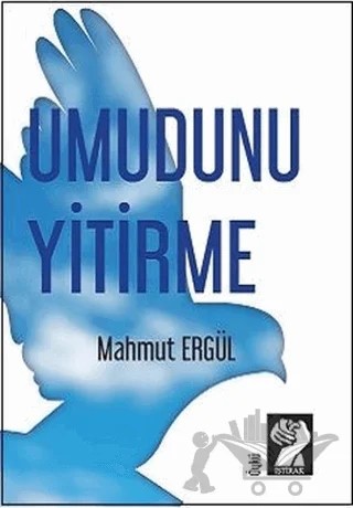 Umudunu Yitirme – Mahmut Ergül – İştirak Yayınevi kitap kapağı