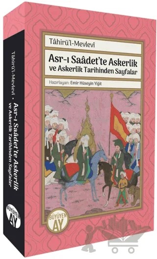 Asr-ı Saadet’te Askerlik ve Askerlik Tarihinden Sayfalar – Tahirü'l-Mevlevi – Büyüyen Ay Yayınları kitap kapağı