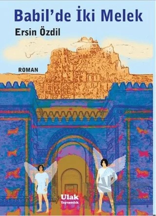 Babil’de İki Melek – Ersin Özdil – Ulak Yayıncılık kitap kapağı