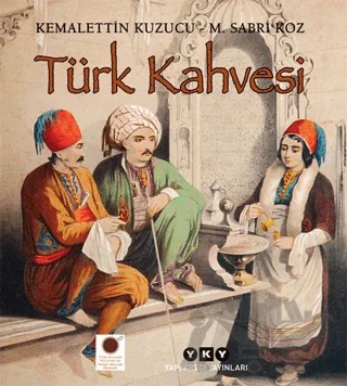 Türk Kahvesi – Kemalettin Kuzucu, M. Sabri Koz – Yapı Kredi Yayınları kitap kapağı