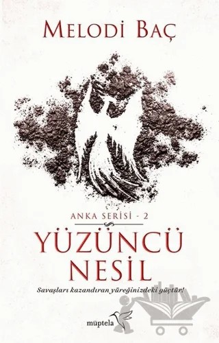 Yüzüncü Nesil - Anka Serisi 2 – Melodi Baç – Müptela Yayınları kitap kapağı