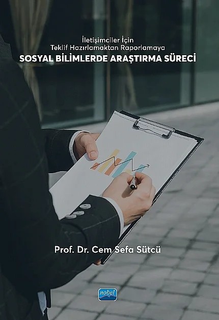 İletişimciler İçin Teklif Hazırlamaktan Raporlamaya - SOSYAL BİLİMLERDE ARAŞTIRMA SÜRECİ – Cem Sefa Sütçü – Nobel Akademik Yayıncılık kitap kapağı