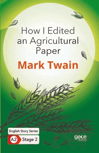 How I Edited an Agricultural Paper - İngilizce Hikayeler A2 Stage 2 – Mark Twaın – Gece Kitaplığı kitap kapağı