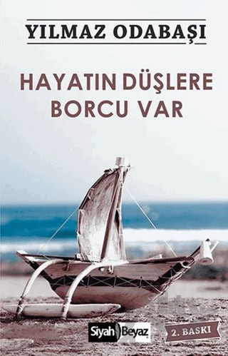 Hayatın Düşlere Borcu Var – Yılmaz Odabaşı – Siyah Beyaz Yayınları kitap kapağı