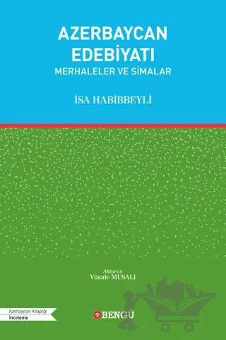 Azerbaycan Edebiyatı - Merhaleler ve Simalar – İsa Habibbeyli – Bengü Yayınları kitap kapağı