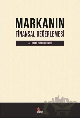 Markanın Finansal Değerlemesi – Ali İhsan Özgür Çilingir – Kriter Yayınları kitap kapağı