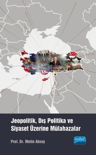 Jeopolitik, Dış Politika ve Siyaset Üzerine Mülahazalar – Metin Aksoy – Nobel Akademik Yayıncılık kitap kapağı