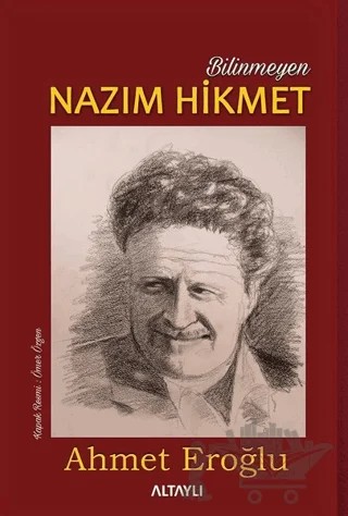 Bilinmeyen Nazım Hikmet – Ahmet Eroğlu – Altaylı Yayınları kitap kapağı