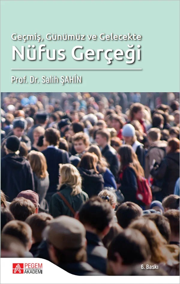 Geçmiş Günümüz ve Gelecekte Nüfus Gerçeği – Salih Şahin – Pegem Akademi Yayıncılık kitap kapağı