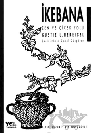 İkebana Zen ve Çiçek Yolu – Gustie L. Herrigel – Yol Yayınları kitap kapağı