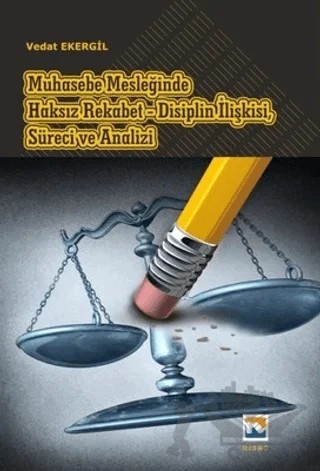 Muhasebe Mesleğinde Haksız Rekabet - Disiplin İlişkisi, Süreci ve Analizi – Vedat Ekergil – Nisan Kitabevi kitap kapağı