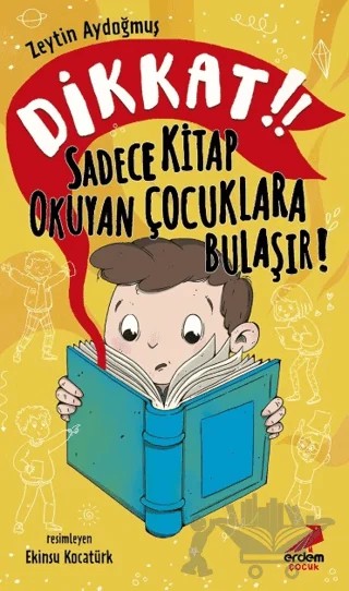 Dikkat! Sadece Kitap Okuyan Çocuklara Bulaşır! – Zeytin Aydoğmuş – Erdem Çocuk kitap kapağı