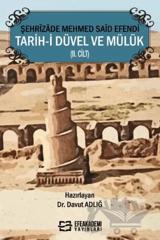 Şehrizade Mehmed Said Efendi Tarih-i Düvel ve Mülük (II. Cilt) – Davut Adlığ – Efe Akademi Yayınları kitap kapağı