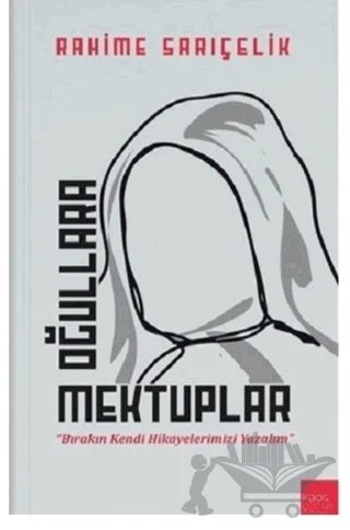 Oğullara Mektuplar – Rahime Sarıçelik – Kaos Çocuk Parkı Yayınları kitap kapağı