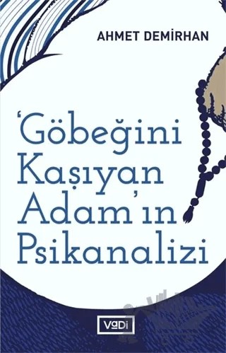 Göbeğini Kaşıyan Adamın Psikanalizi – Ahmet Demirhan – Vadi Yayınları kitap kapağı