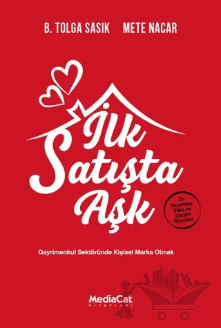 İlk Satışta Aşk – B. Tolga Sasık, Mete Nacar – MediaCat Kitapları kitap kapağı