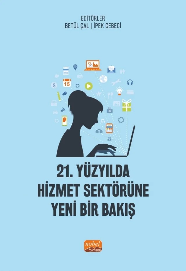 21. Yüzyılda Hizmet Sektörüne Yeni Bir Bakış – Asuman Varlık, Ayhan Bayram, Betül Çal, Burcu Akkaya, Dilan Adiyan, Haluk Cebeci, Işıl Kellevezir, İnci Nur Durak, İpek Cebeci, Mehmet Akif Kara, Musa Genç, Nazik Çelikkanat Paslı, Onur Şeyranlıoğlu, Tahire Hüseyinli, Ufuk Pala – Nobel Bilimsel Eserler kitap kapağı